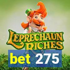 bet 275