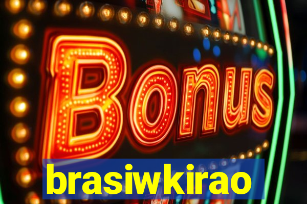 brasiwkirao