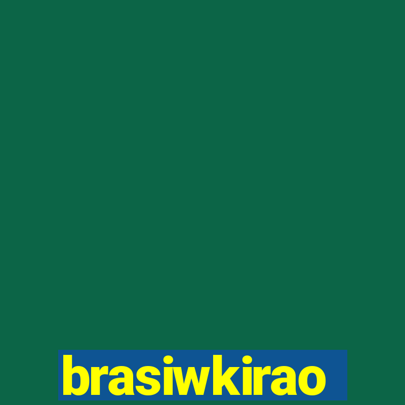 brasiwkirao