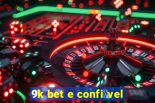 9k bet e confi谩vel