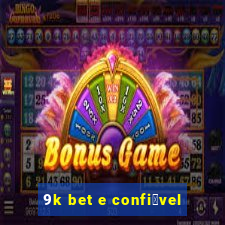 9k bet e confi谩vel