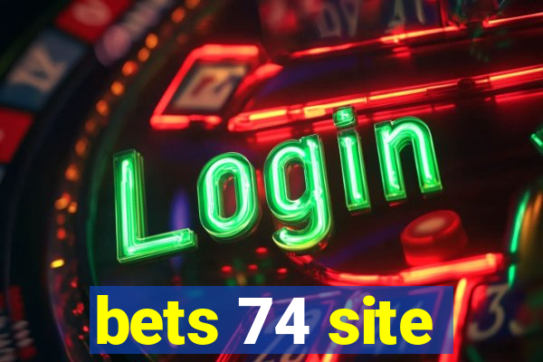 bets 74 site