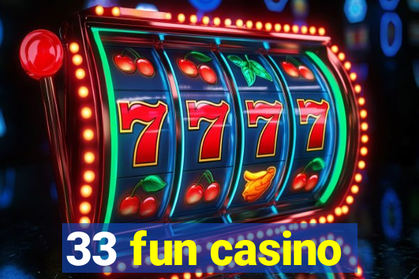 33 fun casino