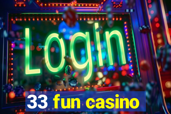 33 fun casino