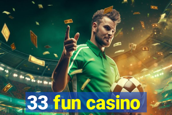 33 fun casino