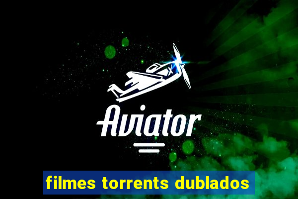 filmes torrents dublados