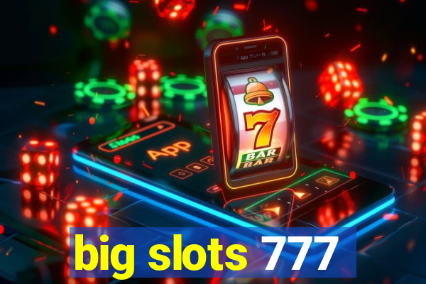 big slots 777