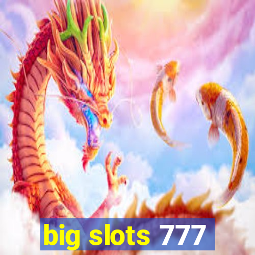 big slots 777