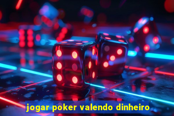 jogar poker valendo dinheiro