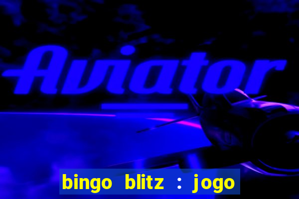 bingo blitz : jogo de bingo