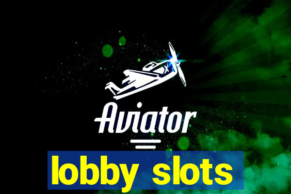 lobby slots