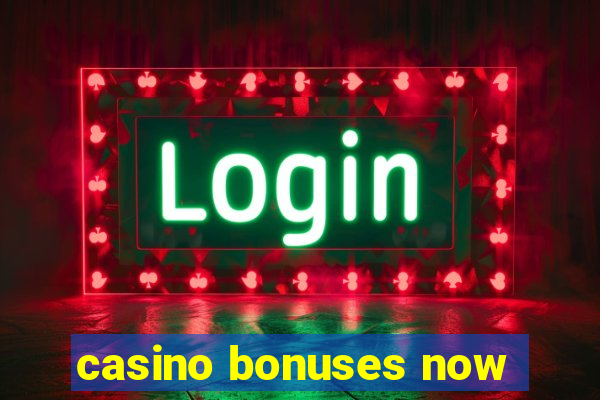 casino bonuses now