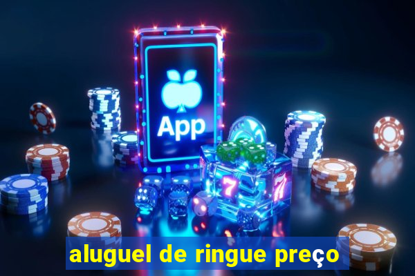 aluguel de ringue preço