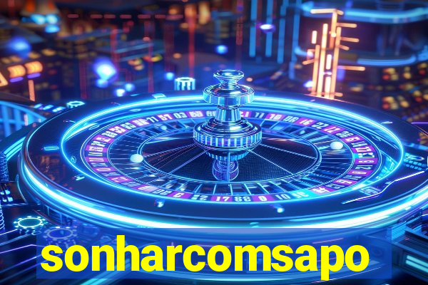 sonharcomsapo