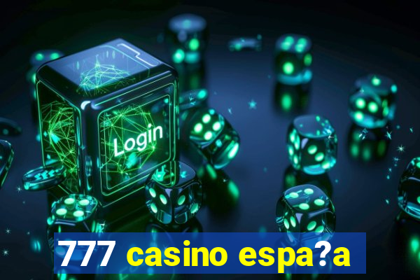 777 casino espa?a