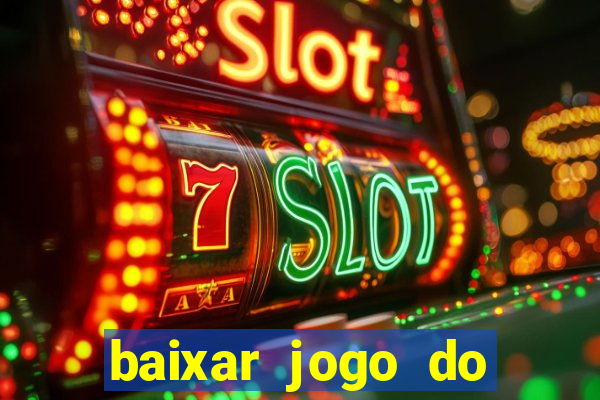 baixar jogo do tigrinho bet