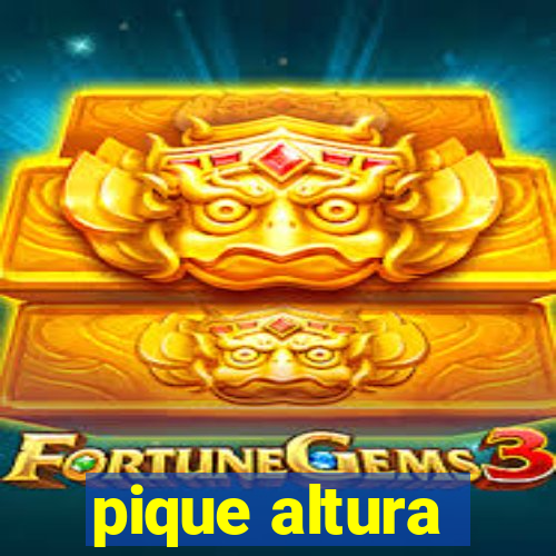 pique altura