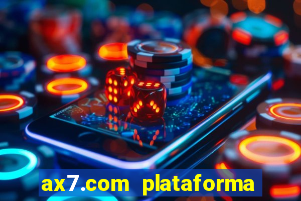 ax7.com plataforma de jogos