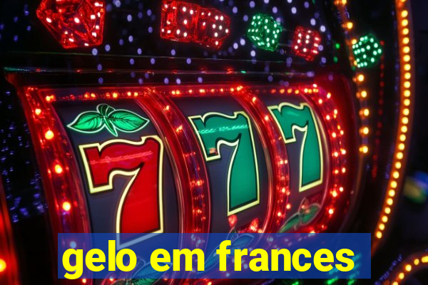 gelo em frances