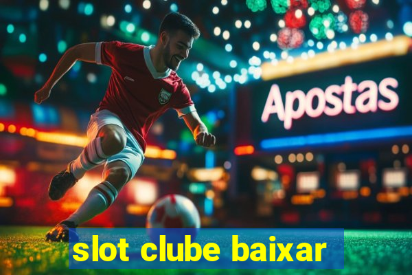 slot clube baixar