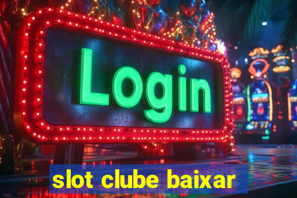 slot clube baixar