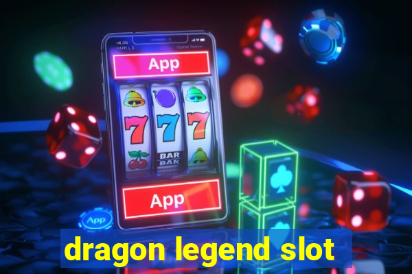 dragon legend slot