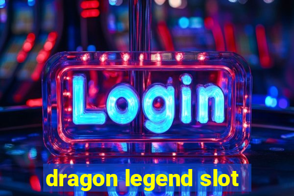 dragon legend slot