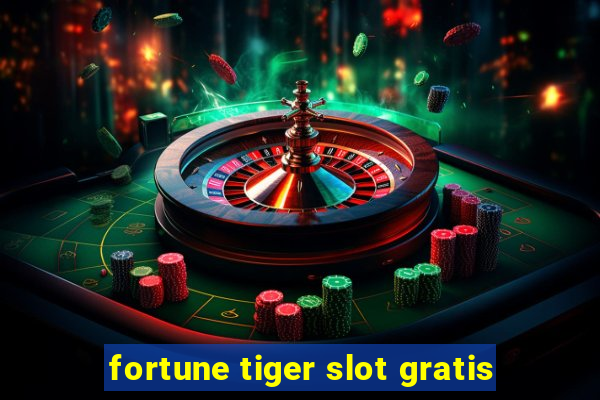 fortune tiger slot gratis