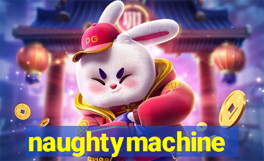 naughtymachine