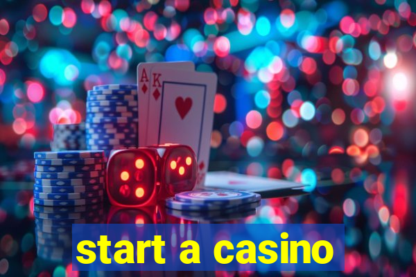 start a casino