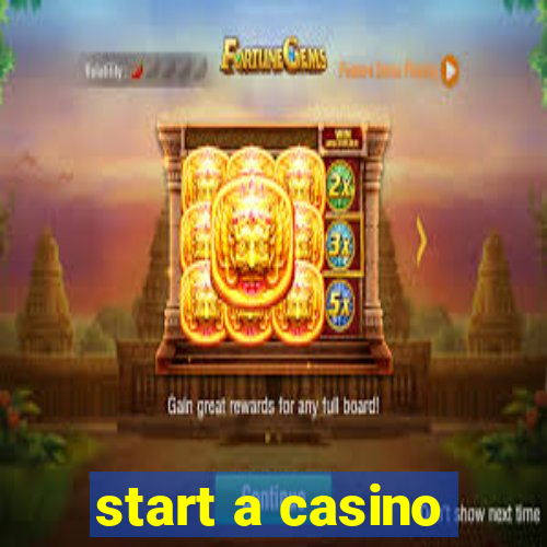 start a casino