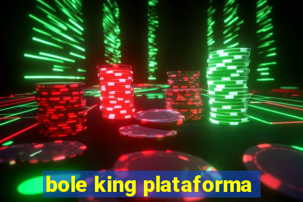 bole king plataforma