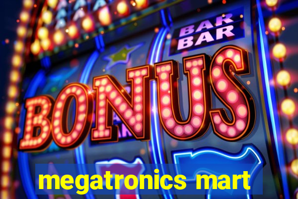 megatronics mart