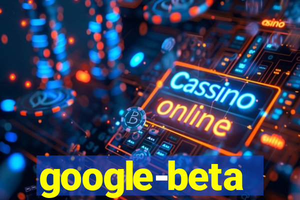 google-beta