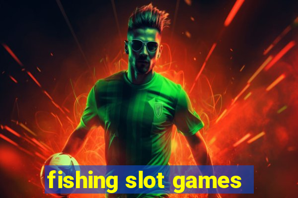 fishing slot games