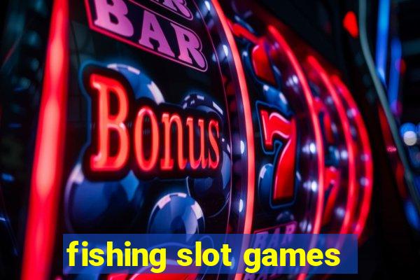 fishing slot games