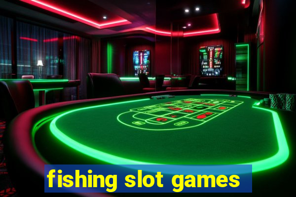 fishing slot games