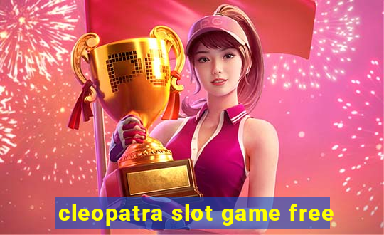 cleopatra slot game free