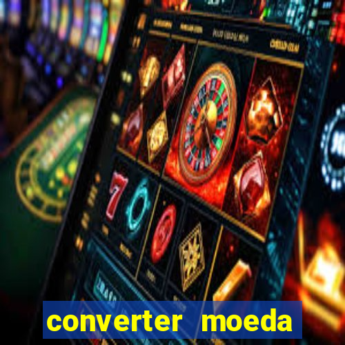 converter moeda cruzeiro para real