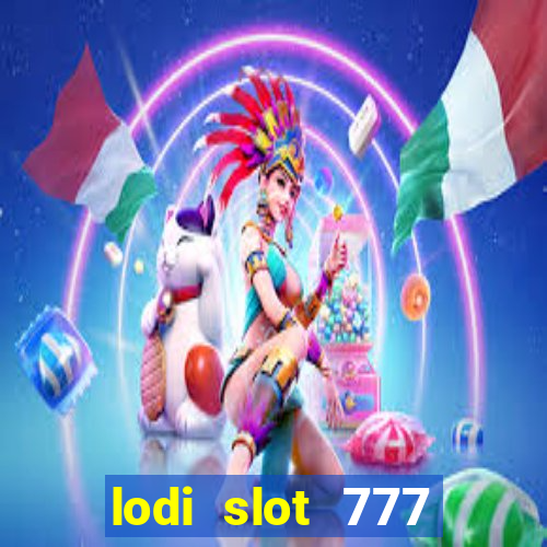 lodi slot 777 casino online