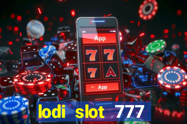 lodi slot 777 casino online