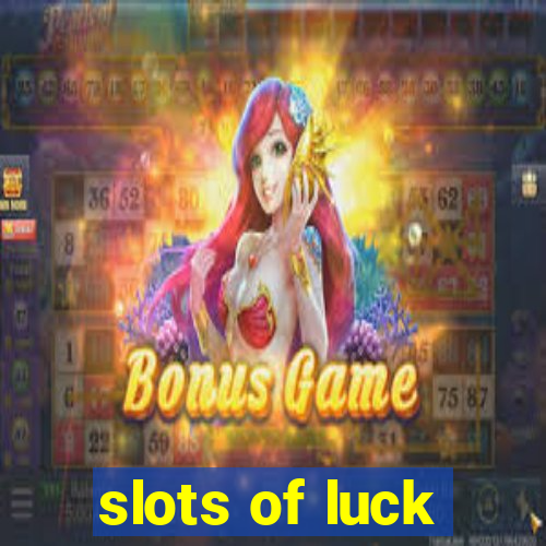 slots of luck