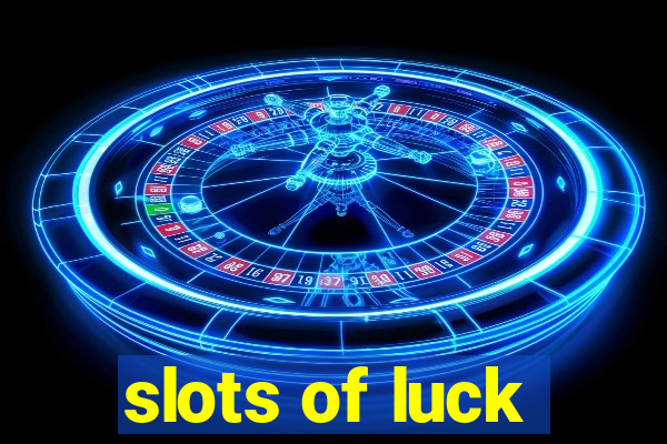 slots of luck