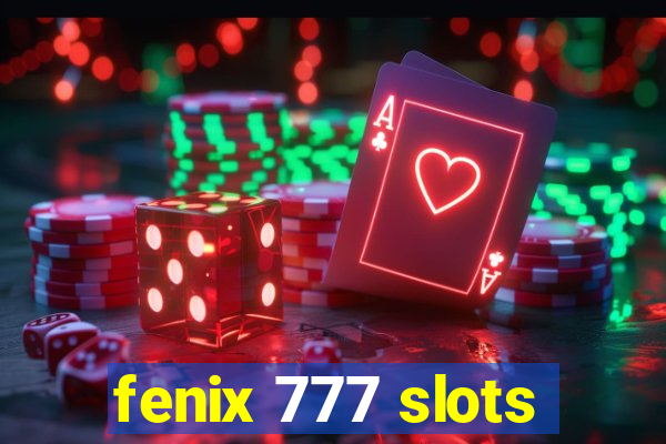 fenix 777 slots