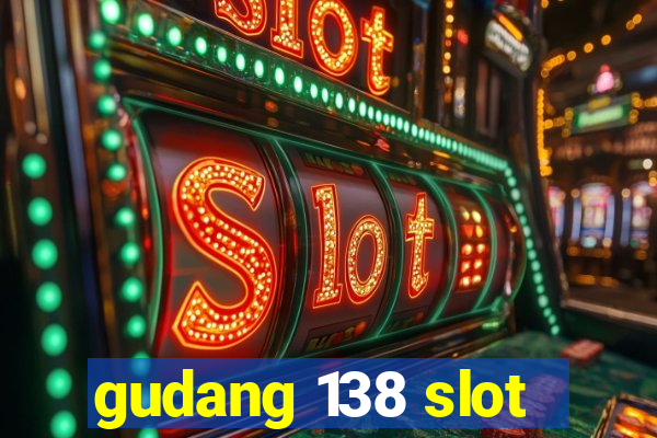 gudang 138 slot