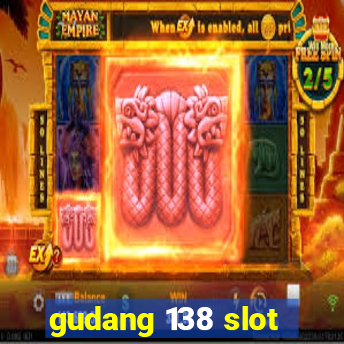 gudang 138 slot