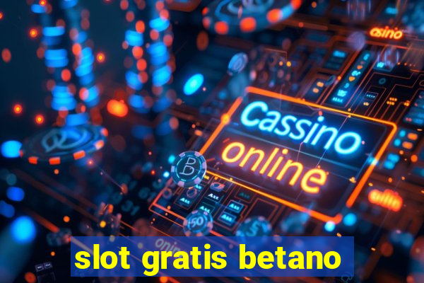 slot gratis betano