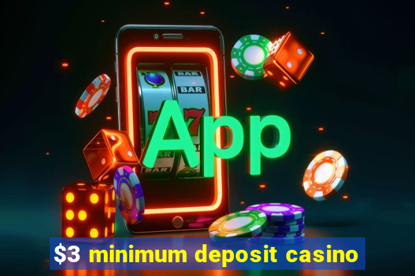 $3 minimum deposit casino