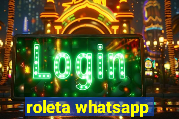 roleta whatsapp