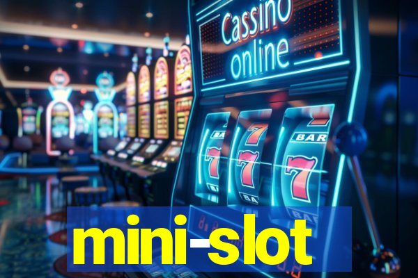 mini-slot